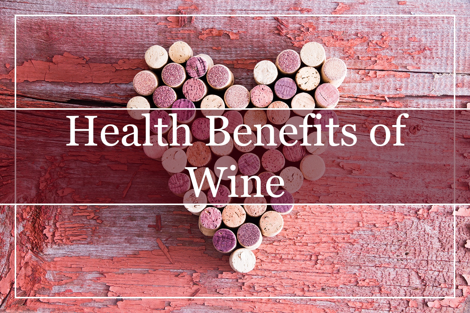 10 Health Benefits of Wine (2022)