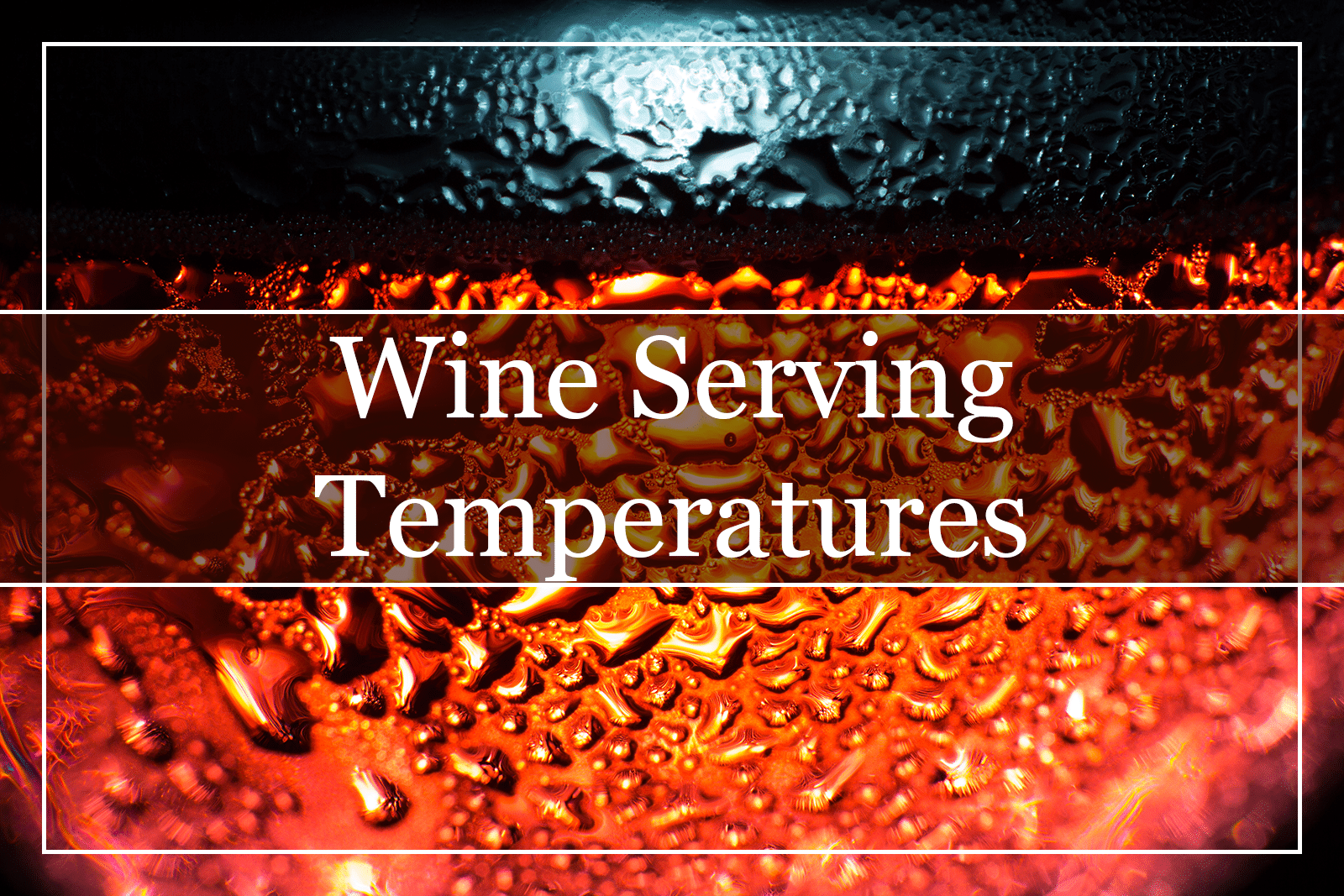 Ideal Temperatures to Serve and Store the Wine