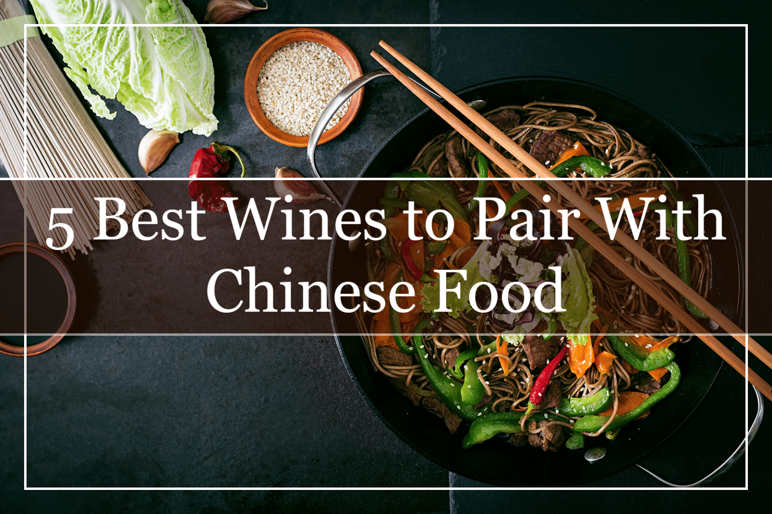 5 Best Wines to Pair With Chinese Food (2022) WinePros