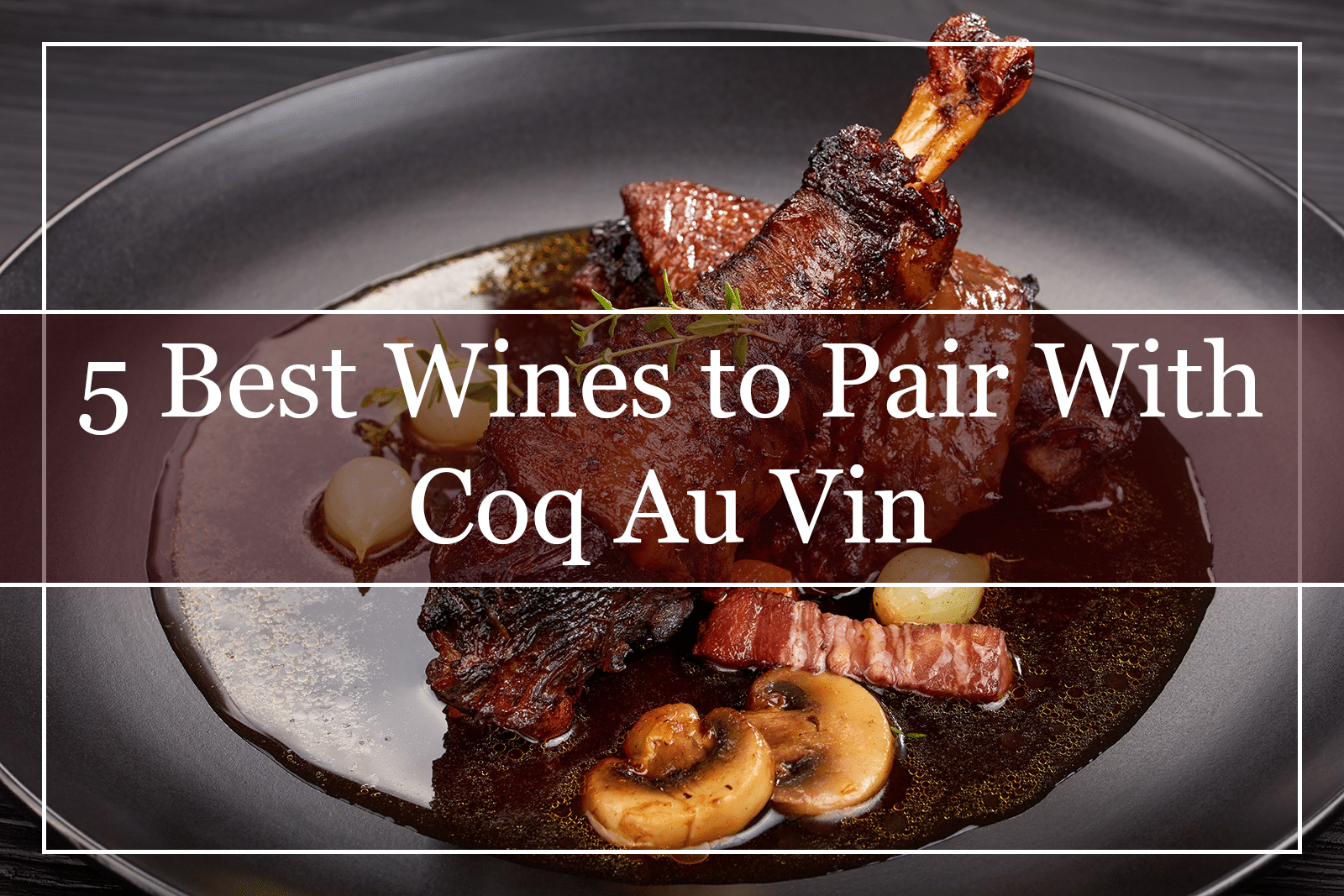 5 Best Wines to Pair With Coq Au Vin Featured
