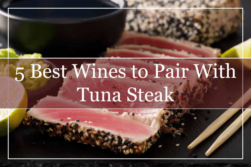 5 Best Wines to Pair With Tuna Steak Featured