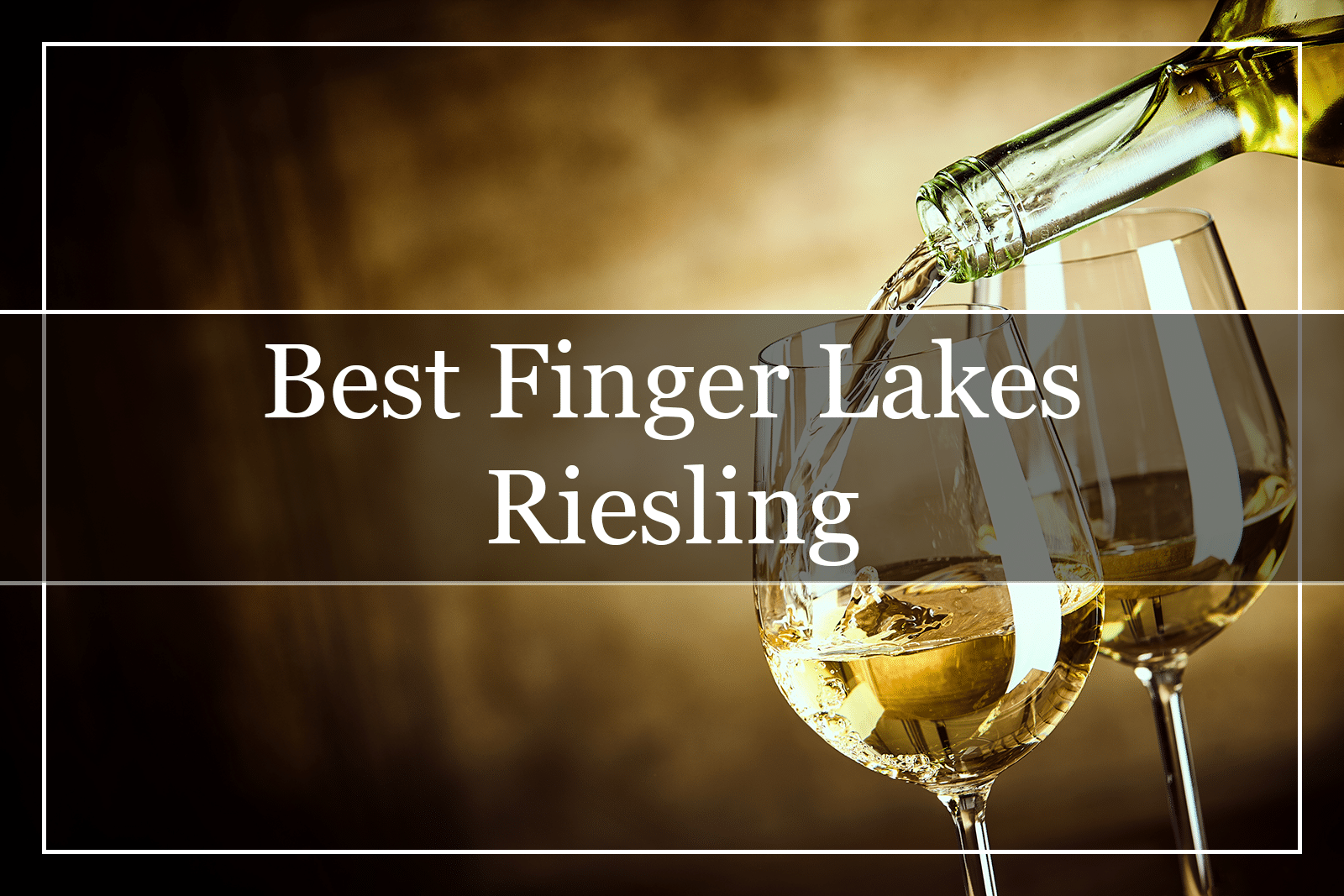 7 Best Finger Lakes Riesling Wines (2021)