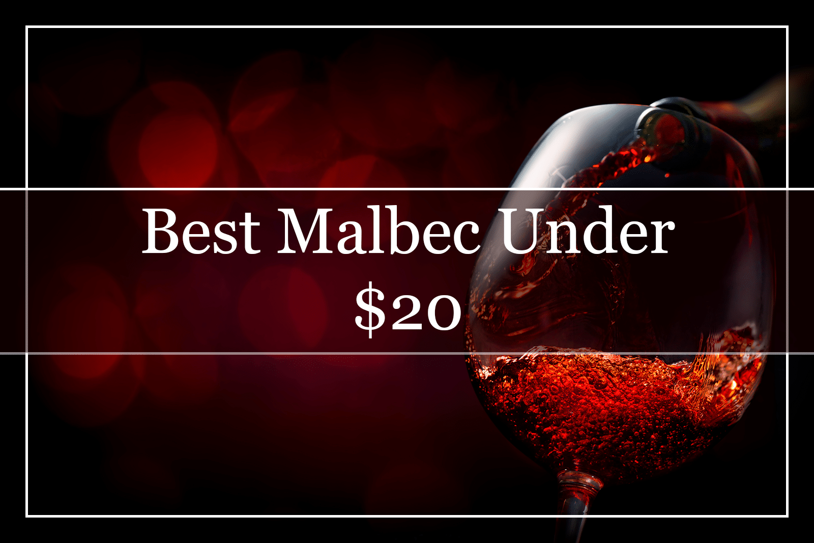 Best Malbec Under $20 Featured