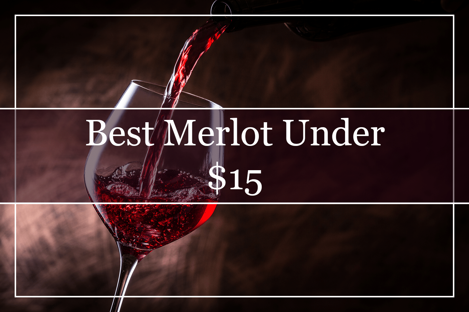Best Merlot Under $15 Featured