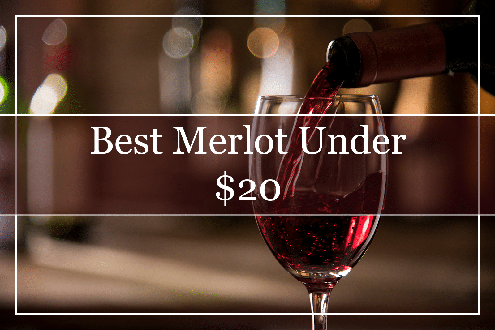 Best Merlot Under $20 Featured