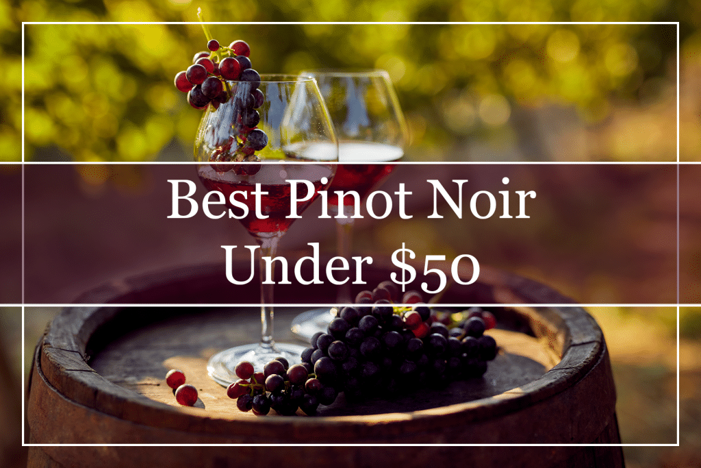 Best Pinot Noir Under $50 Featured