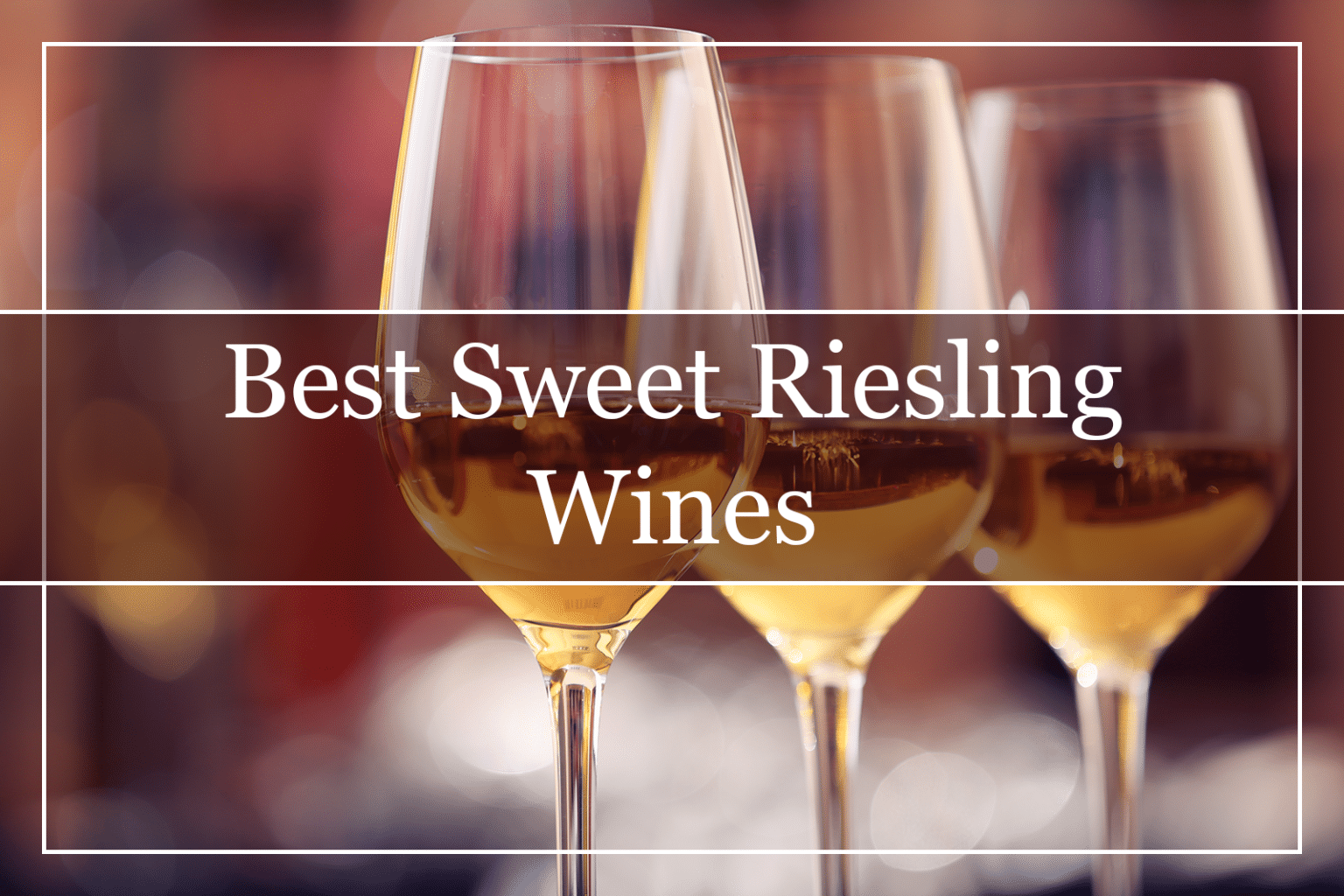 10 Best Sweet Riesling Wines (2023) You Must Try!