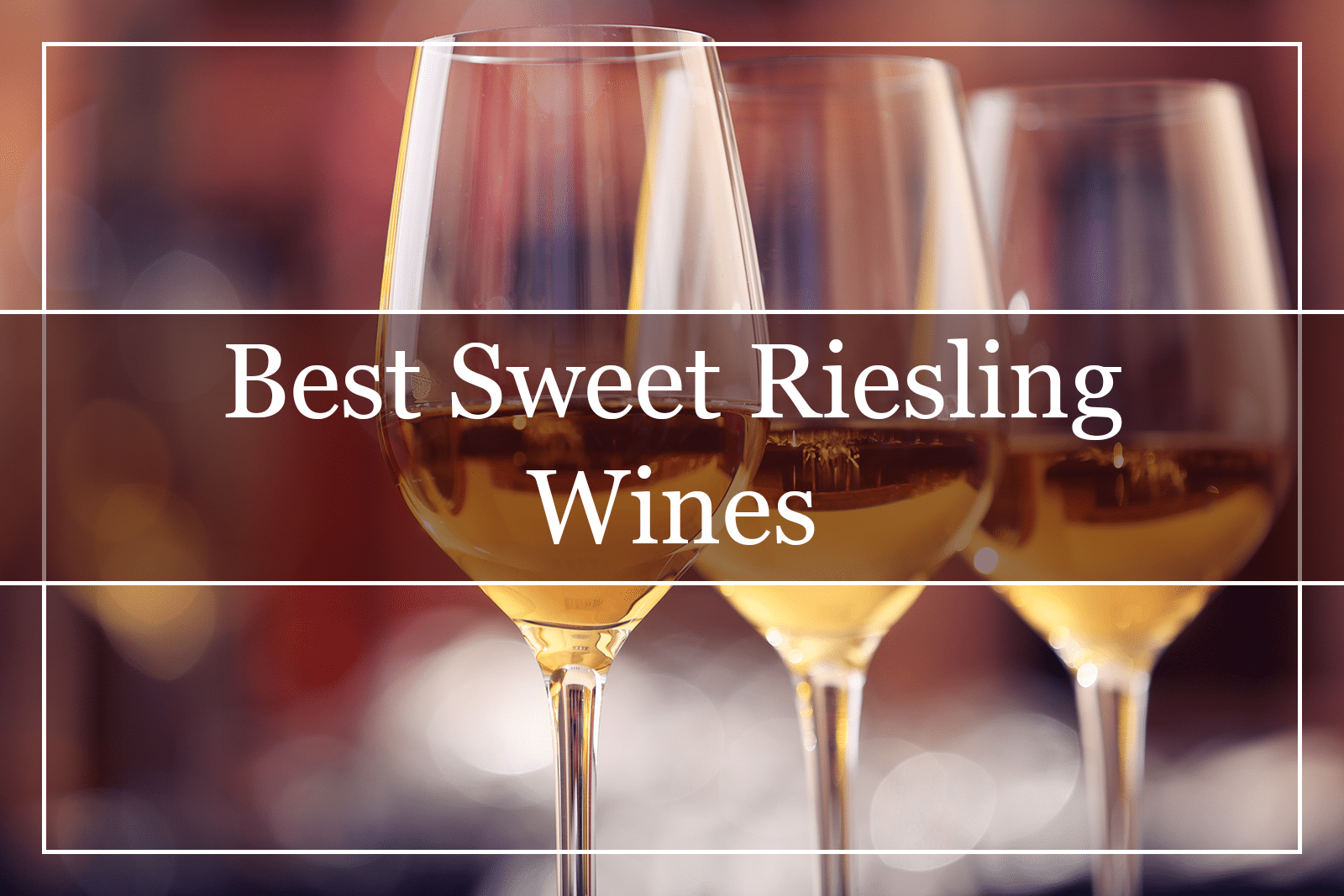 Best Sweet Riesling Wines Featured