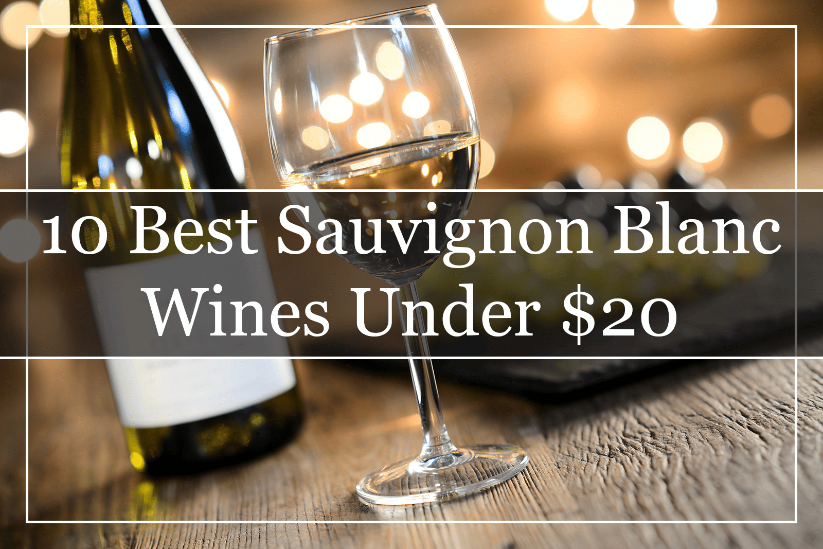 10 Best Sauvignon Blanc Wines Under $20 Featured