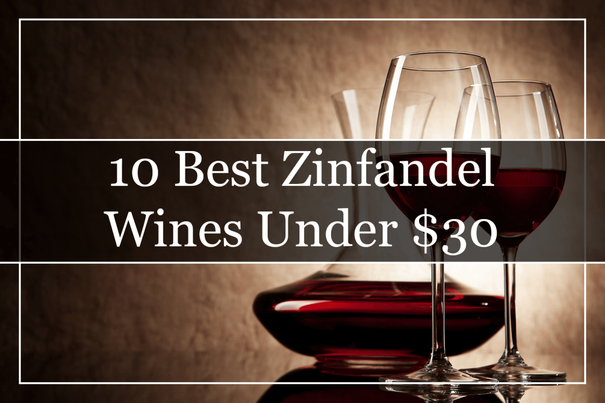 10 Best Zinfandel Wines Under 30 (2022) That You'll Love!