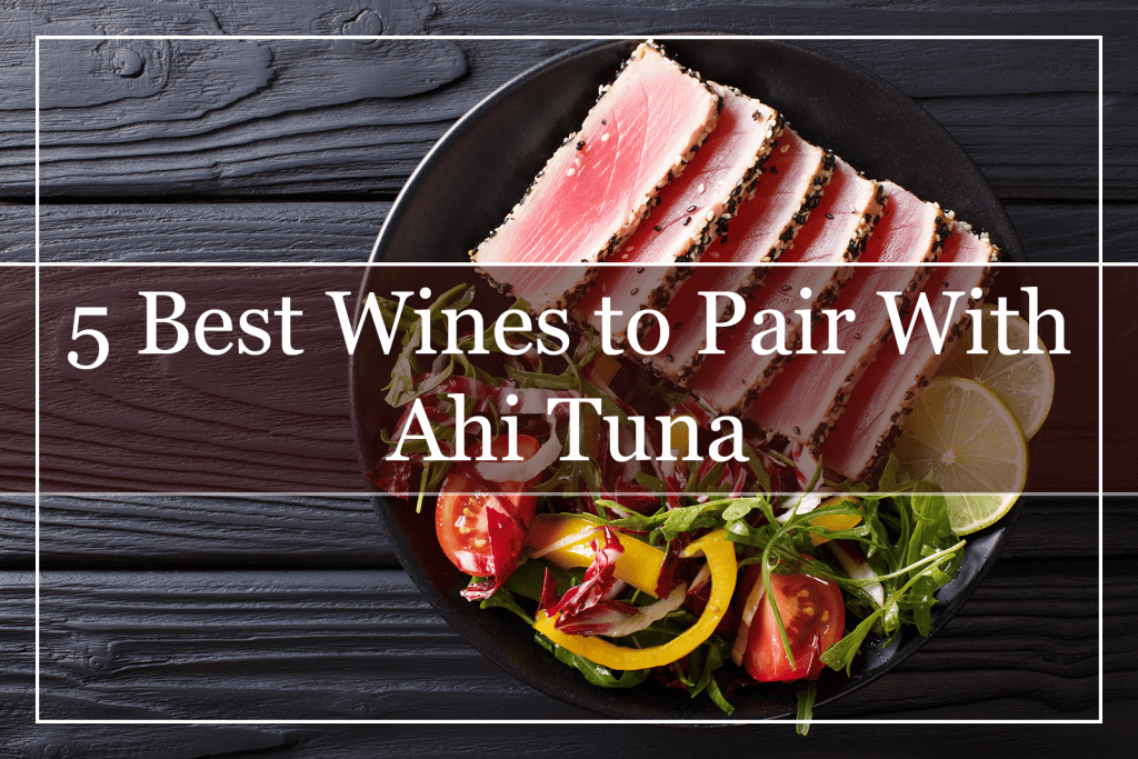 5 Best Wines to Pair With Ahi Tuna Featured