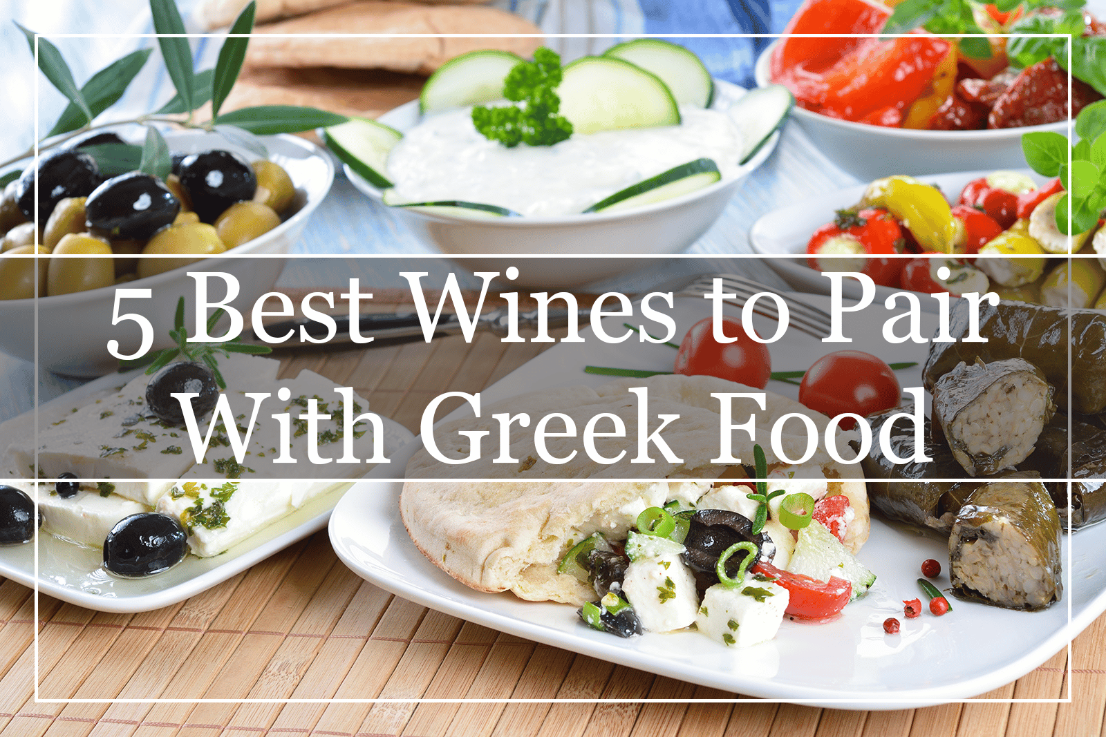 5 Best Wines to Pair With Greek Food (2022)