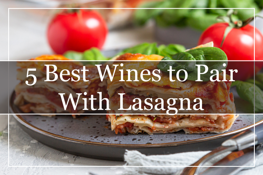 5 Best Wines to Pair With Lasagna