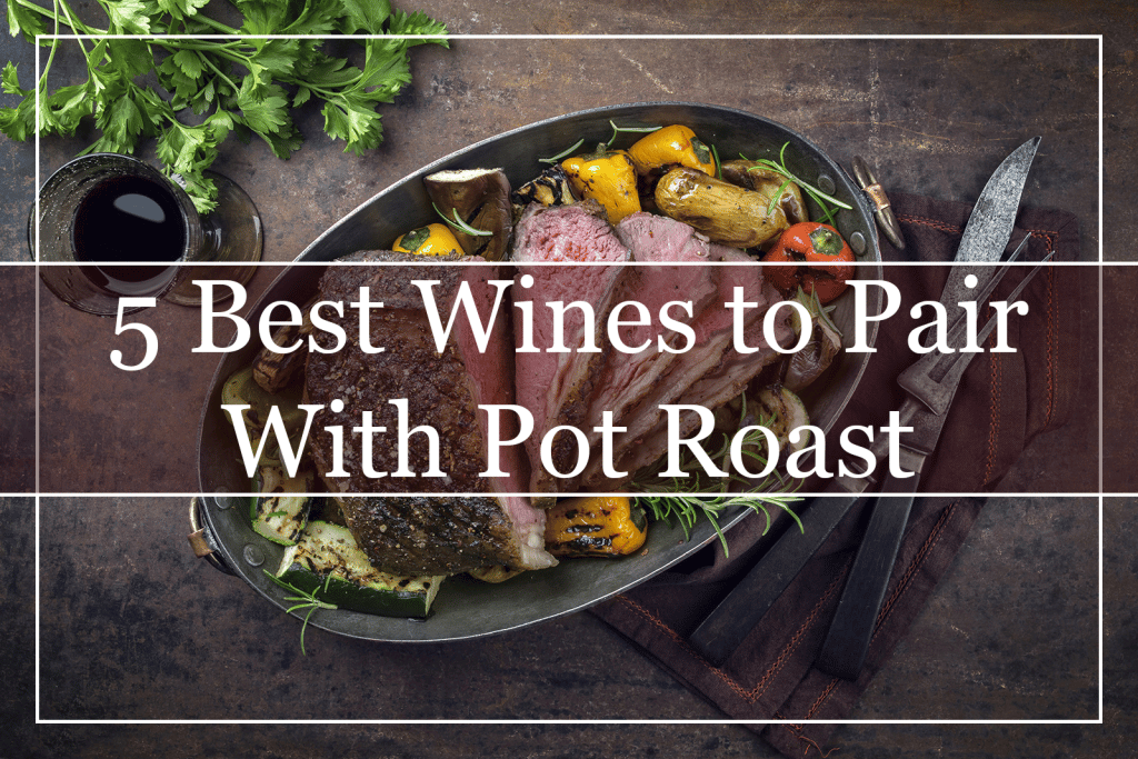 5 Best Wines to Pair With Pot Roast Featured