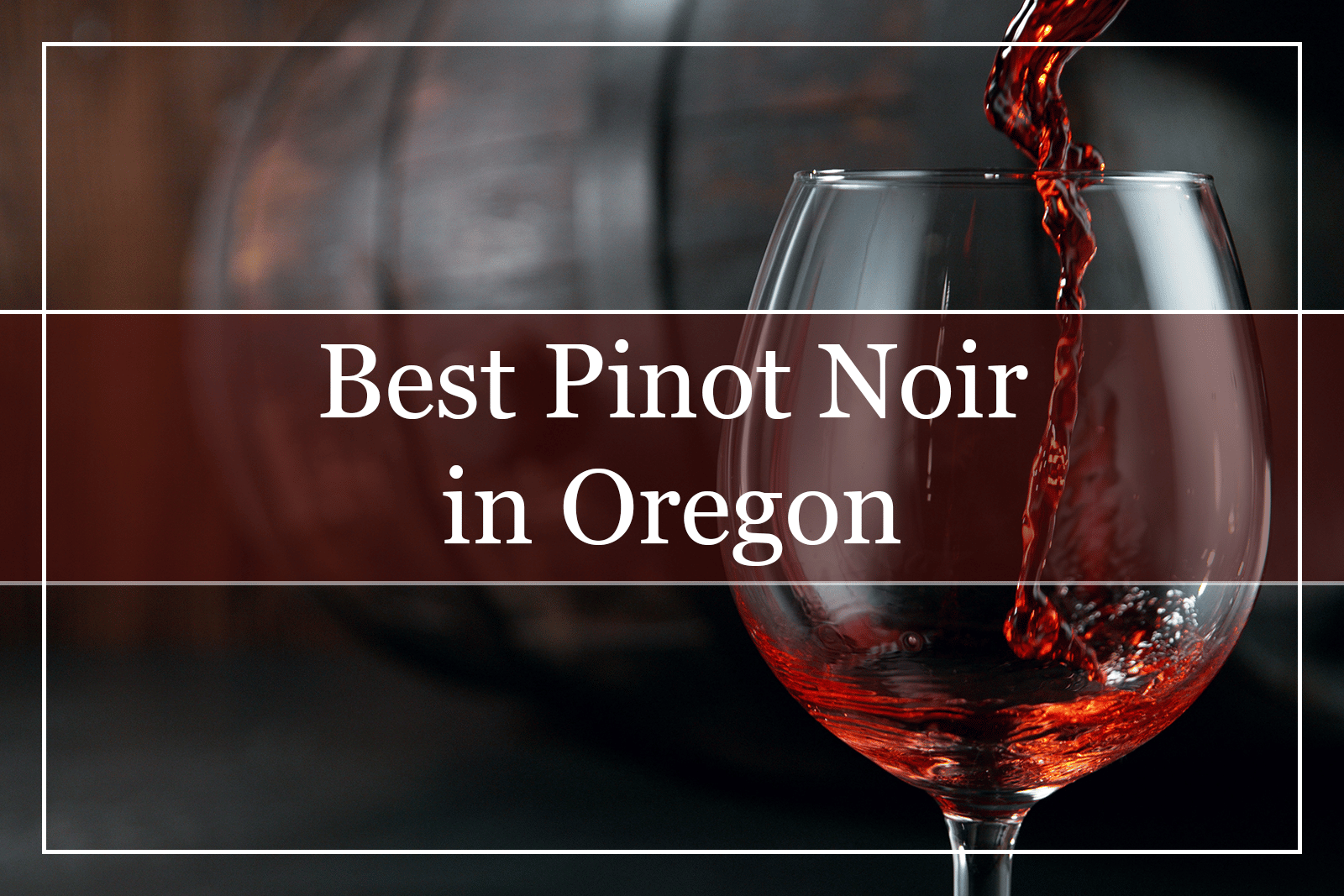 Best Pinot Noir in Oregon Featured