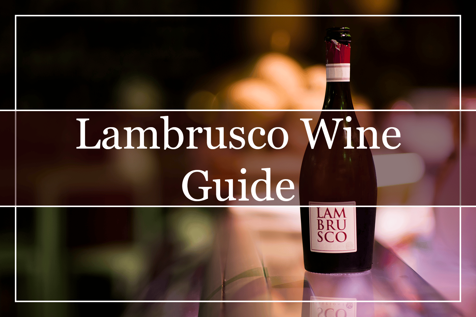 Your Complete Guide to Lambrusco Wine (2022)