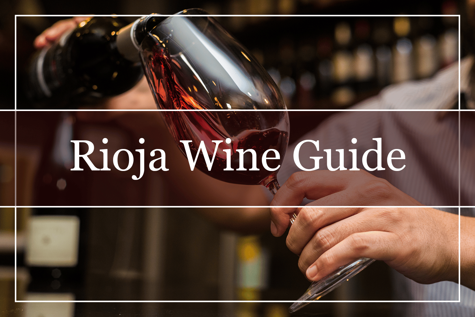 Rioja 101 – Everything You Need to Know (2022)