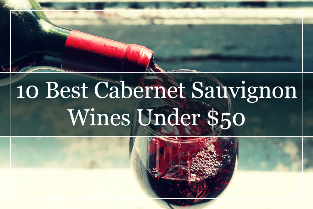10 Best Cabernet Sauvignon Wines Under $50 Featured