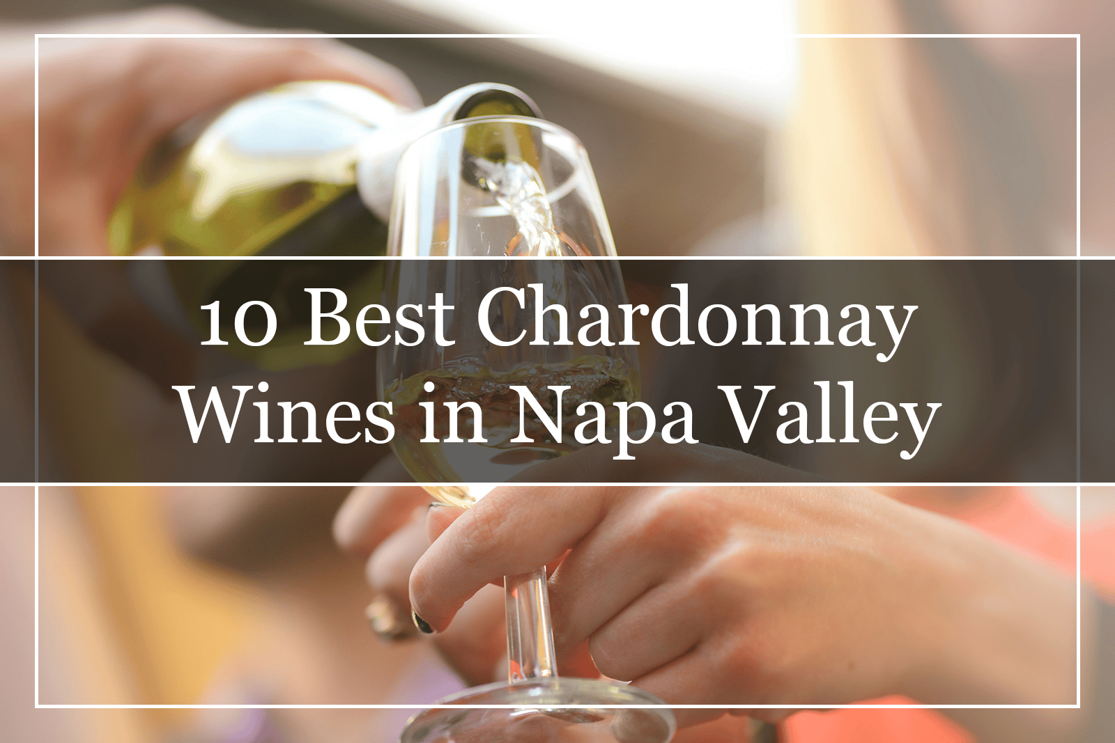 10 Best Chardonnay Wines in Napa Valley Featured