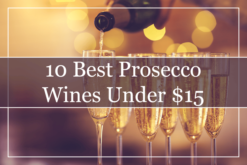 10 Best Prosecco Wines Under $15 Featured