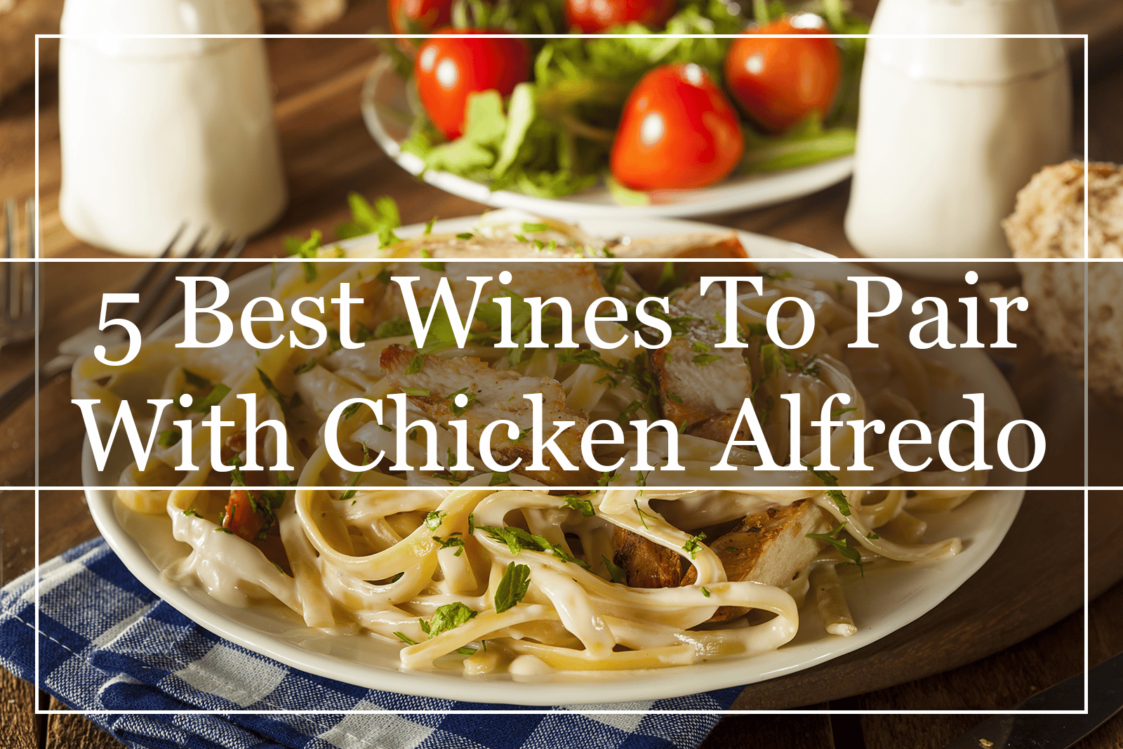5 Best Wines To Pair With Chicken Alfredo Featured