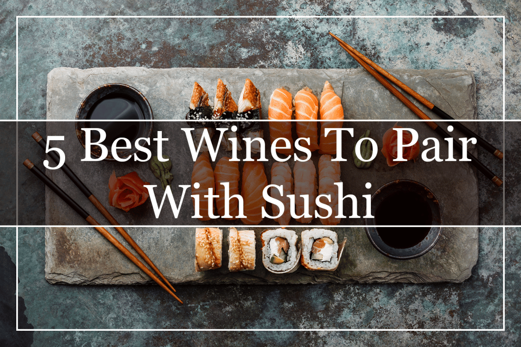 5 Best Wines To Pair With Sushi Featured