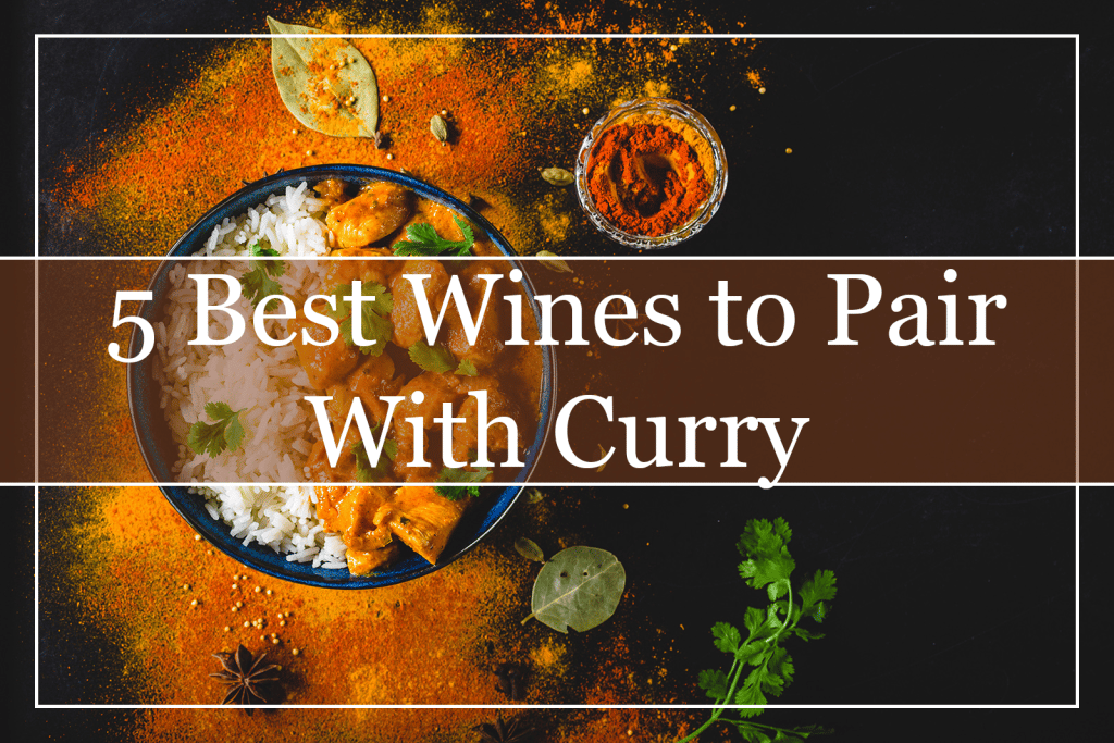 5 Best Wines to Pair With Curry Featured