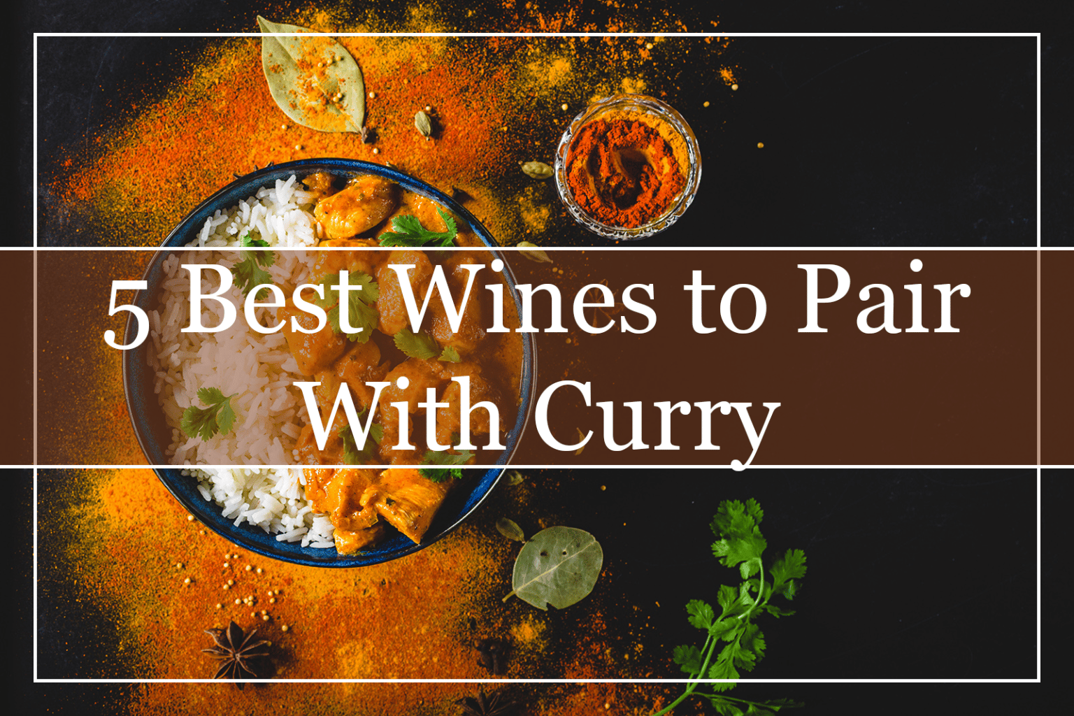 5 Best Wines to Pair With Curry (2023) A Perfect Match!