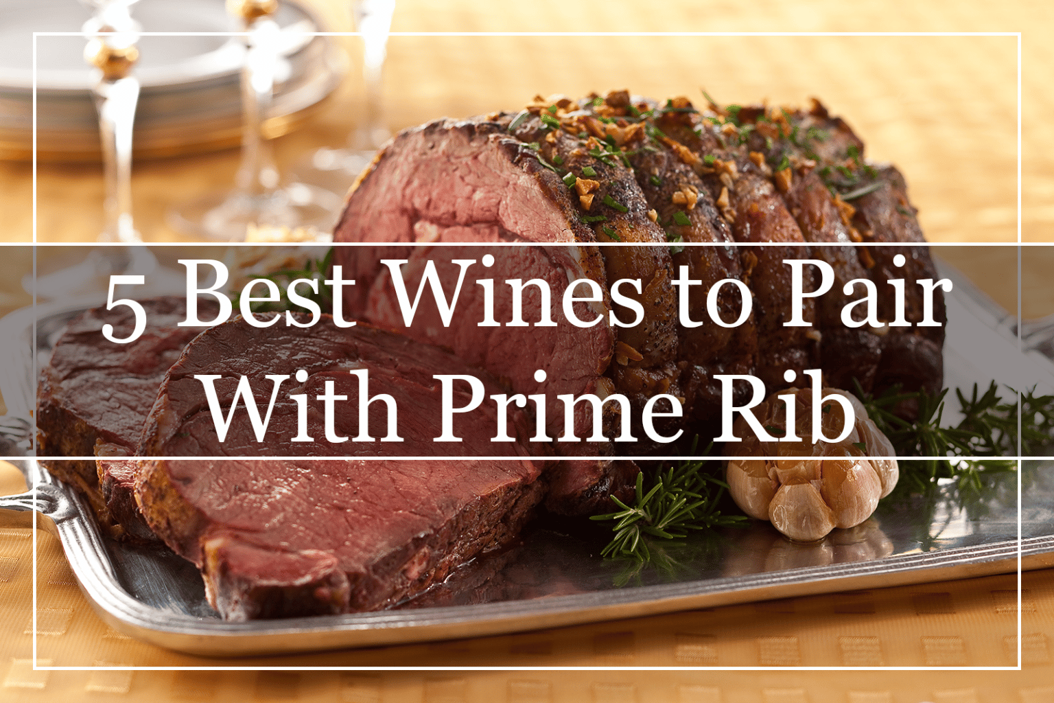 5 Best Wines to Pair With Prime Rib (2023) A MustTry!