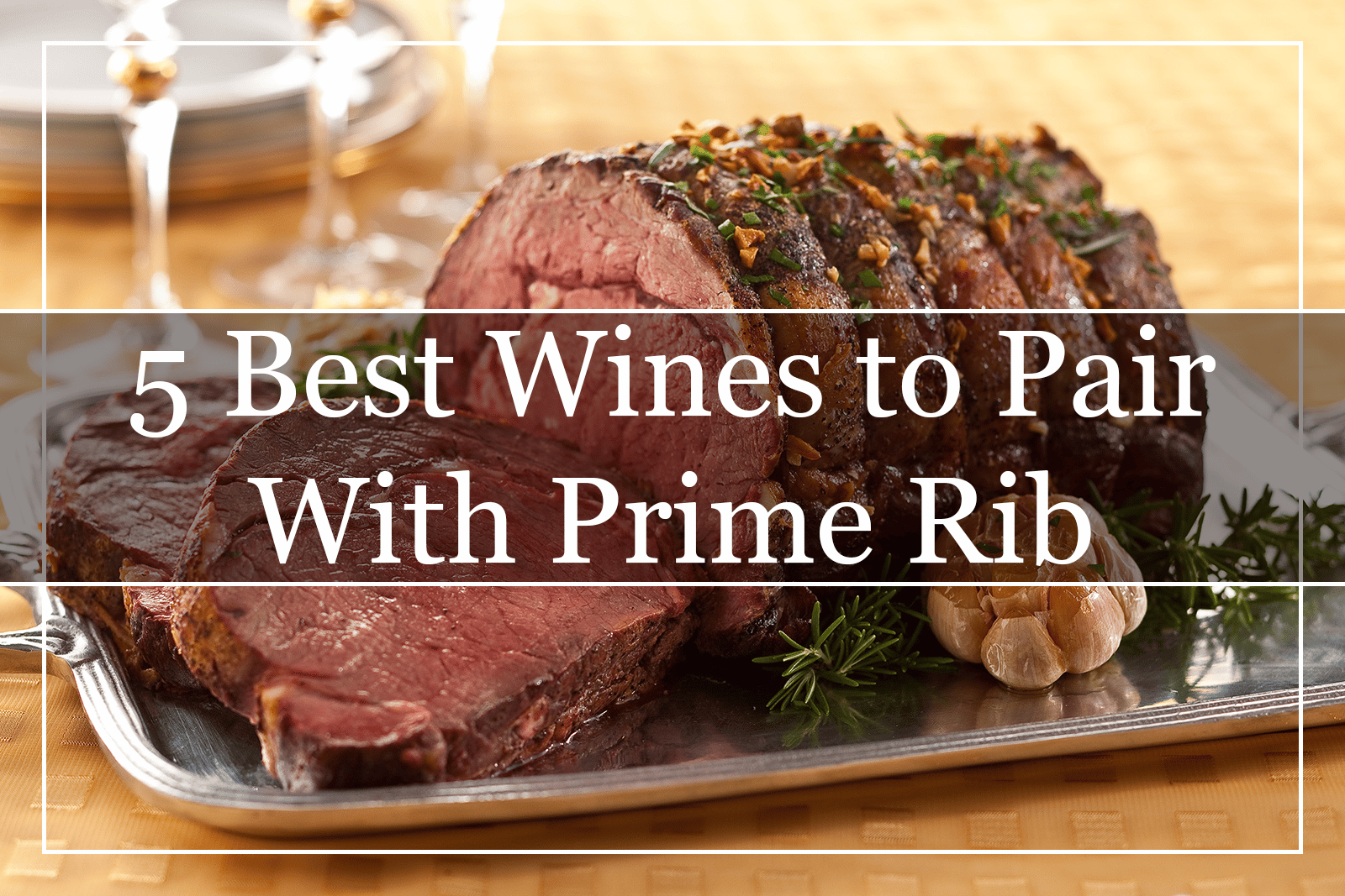 5 Best Wines to Pair With Prime Rib (2022)