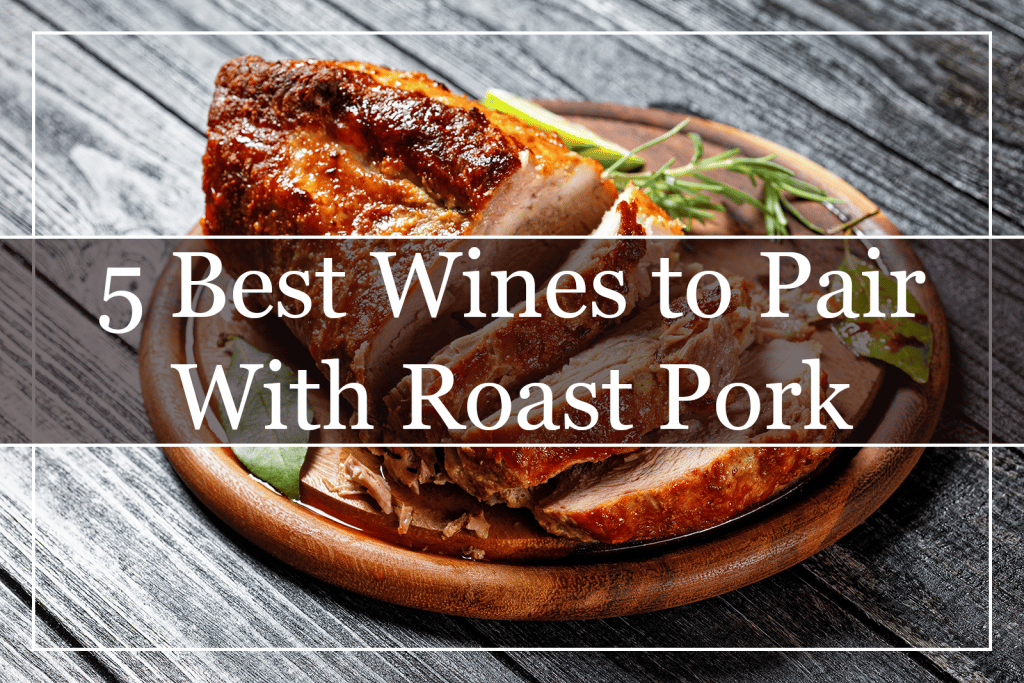 5 Best Wines to Pair With Roast Pork Featured